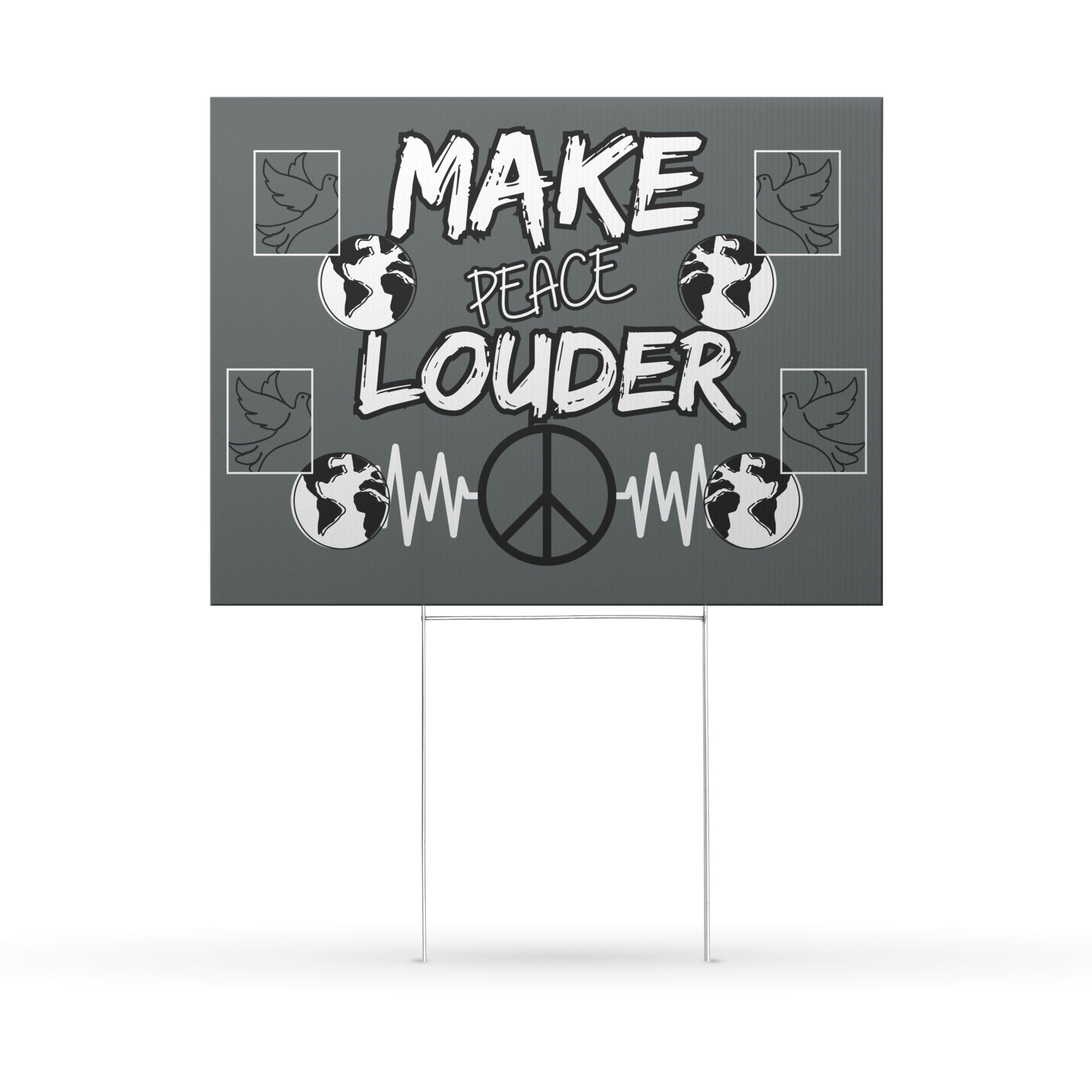 Make Peace Louder Yard Sign | Dove & Earth Lawn Sign(Black|White) | Peaceful Protest Yard Sign | Social Justice Yard Sign |