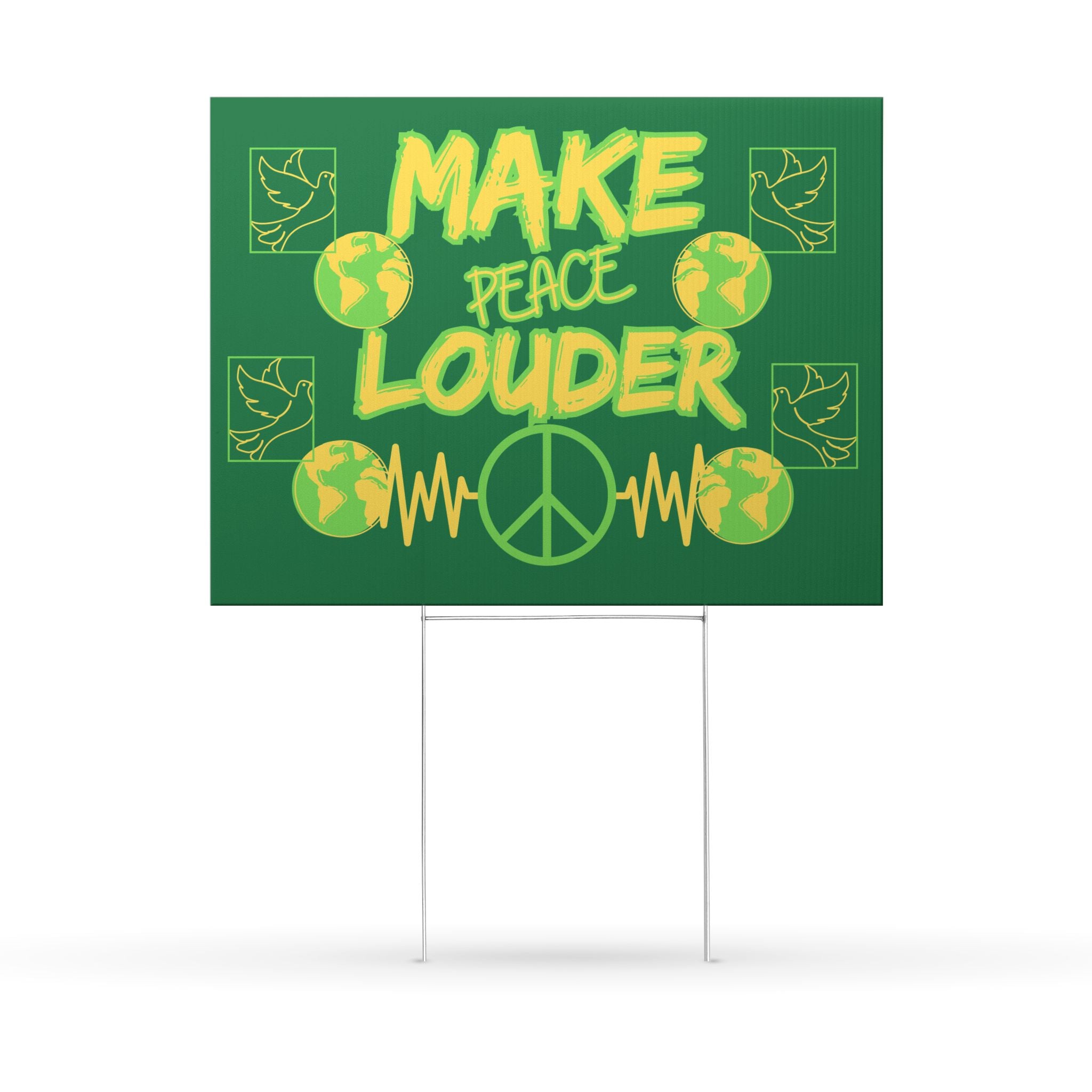 Make Peace Louder Yard Sign(Yellow|Green) | Dove & Globe Protest Sign | Peaceful Activist Yard Sign | Social Justice Yard Sign |
