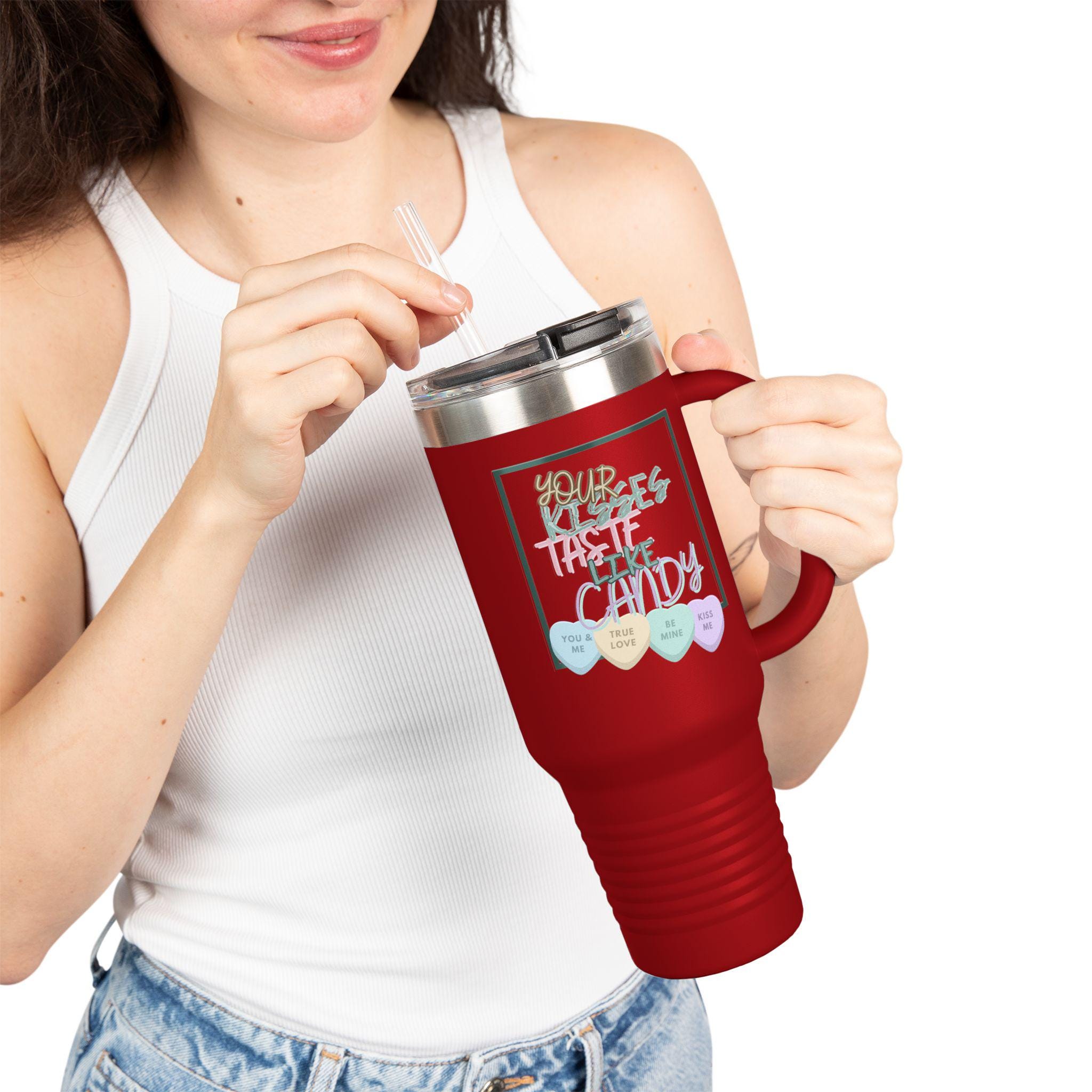 Your Kisses Taste Like Candy Valentines Day 40oz Travel Mug | Valentine Candy Travel Mug | Be Mine Mug