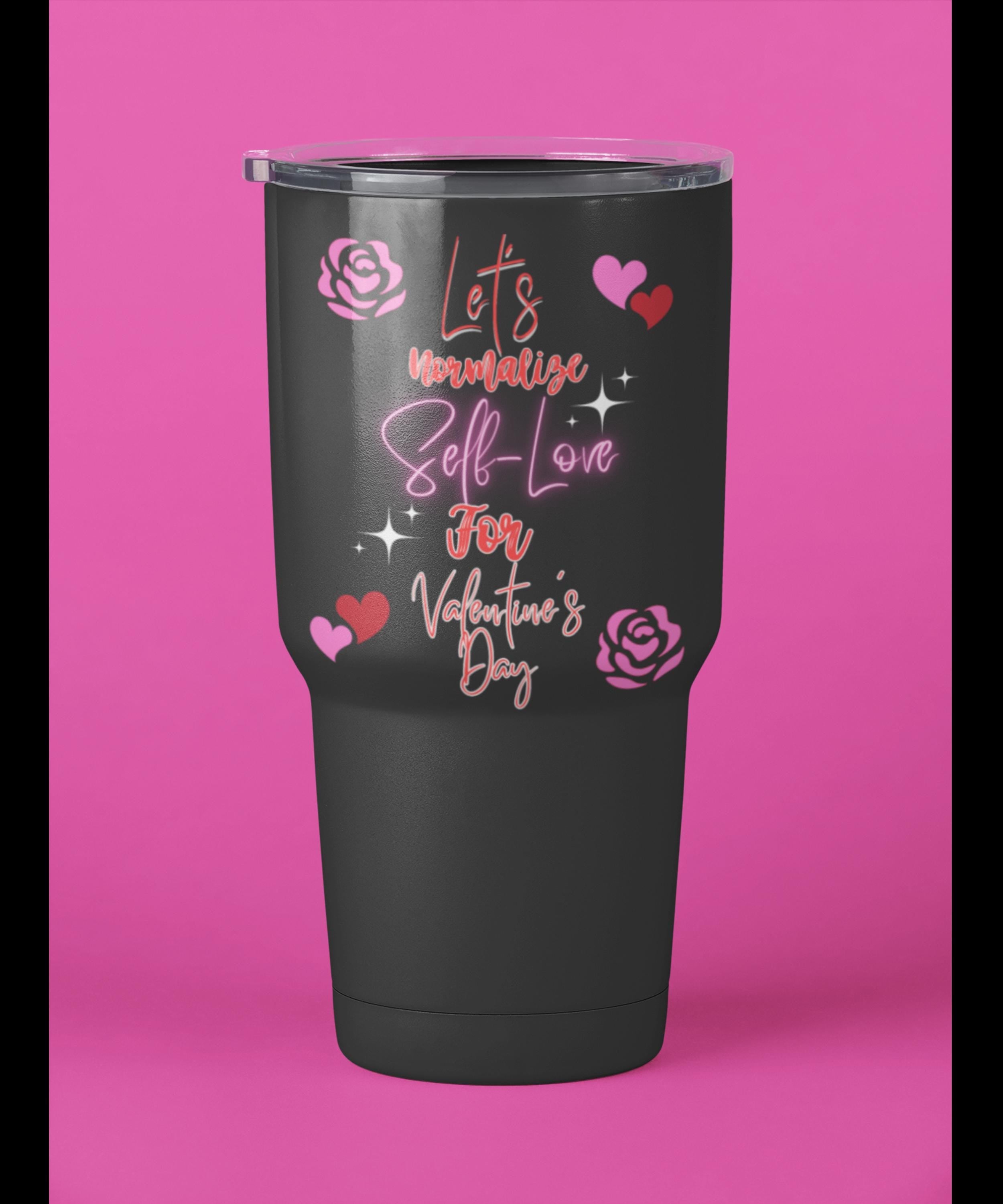 Self Love Valentines Day 40oz Insulated Travel Mug | Self-Care Tumbler | Self Love Tumbler |